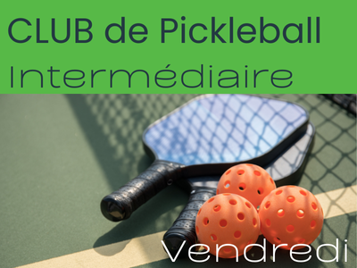 Club de Pickleball  -  INTERMÉDIAIRE - vendredi