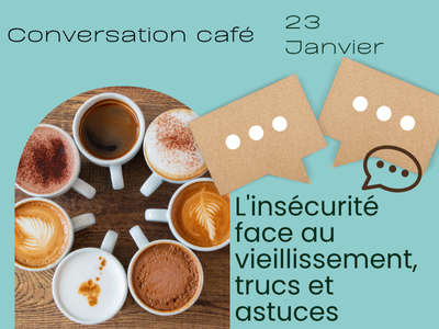 Conversation - Caf&eacute; - L'ins&eacute;curit&eacute; face au vieillissement&comma; trucs et astuces