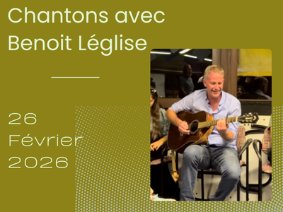 Chantons avec Beno&icirc;t L&eacute;glise - 26 f&eacute;vrier 2026