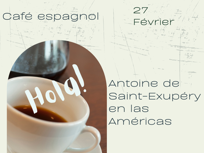 Caf&eacute; espagnol &colon;  Antoine de Saint-Exup&eacute;ry en las Am&eacute;ricas  &lpar;en espagnol&rpar;