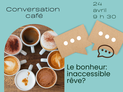 Conversation - Caf&eacute; - Le bonheur&colon; inaccessible r&ecirc;ve&quest;