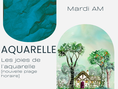 AQUARELLE - Les joies de l'aquarelle &lpar;nouvelle plage horaire&rpar;
