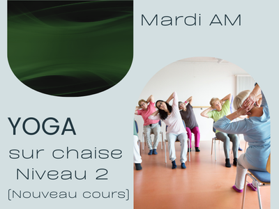 YOGA - Sur chaise  Niveau 2 - Nouveau cours &lpar;Mardi - 10 h 45&rpar;