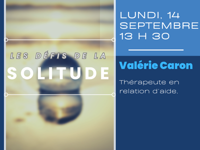 Les d&eacute;fis de la solitude &lpar;Lundi&comma; 13 h 30&rpar;