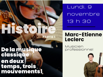 Histoire de la musique classique en deux temps&comma; trois mouvements&excl; PARTIE 1 &lpar;Lundi&comma; 13 h 30&rpar;