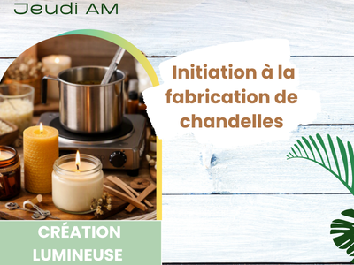 Cr&eacute;ation lumineuse &colon; initiation &agrave; la fabrication de chandelles &lpar;Jeudi&comma; 9 h 30&rpar;