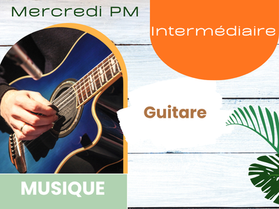 MUSIQUE - Cours d'initiation &agrave; la guitare niveau INTERM&Eacute;DIAIRE &lpar;Mercredi&comma; 13 h 30&rpar;