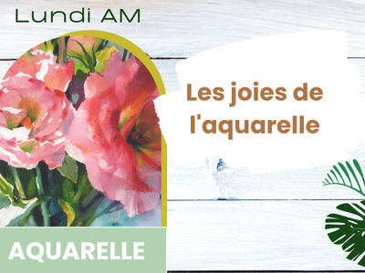 AQUARELLE - Les joies de l'aquarelle &lpar;Lundi&comma; 9 h&rpar;