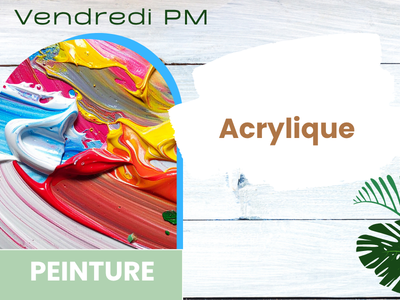 PEINTURE - Acrylique   &lpar;Vendredi - 13 h&rpar;