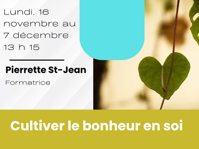 Cultiver le bonheur en soi &lpar;Lundi&comma; 13 h 15&rpar;
