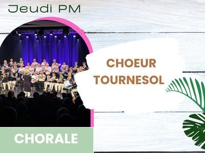 CHORALE - Choeur TOURNESOL &lpar;Jeudi&comma; 13 h&rpar;