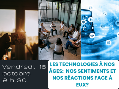 Les technologies &agrave; nos &acirc;ges&colon;  nos sentiments et nos r&eacute;actions face &agrave; eux&quest; &lpar;Vendredi&comma; 9 h 30&rpar;