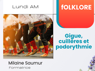 FOLKLORE &colon;  Gigue&comma; cuill&egrave;res et podorythmie &lpar;Lundi&comma; 10 h&rpar;