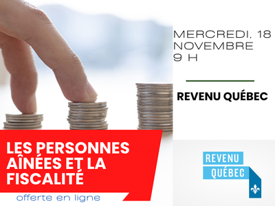 Les personnes a&icirc;n&eacute;es et la fiscalit&eacute; - avec Revenu Qu&eacute;bec  &lpar;Mercredi&comma; 9 h&rpar;