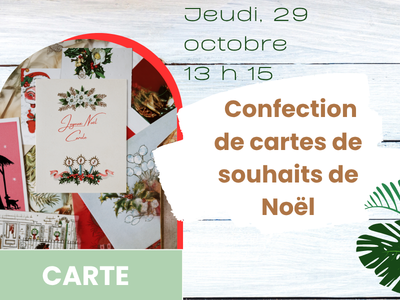 CARTE - Confection de cartes de souhaits de No&euml;l &lpar;Jeudi&comma; 13 h 15&rpar;