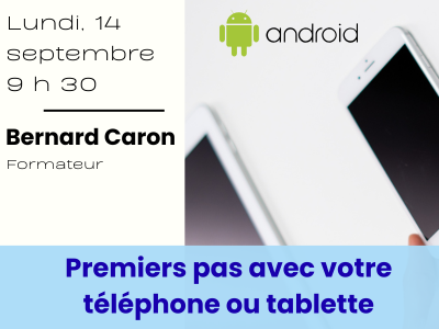 ANDROID&colon; Premiers pas avec votre t&eacute;l&eacute;phone ou tablette &lpar;Samsung&comma; Motorola&comma; Pixel&hellip;&rpar; &lpar;Vendredi 13 h 15&rpar;
