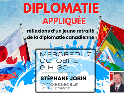 Diplomatie appliqu&eacute;e &ndash; r&eacute;flexions d&rsquo;un jeune retrait&eacute; de la diplomatie canadienne &lpar;Mercredi&comma; 9 h 30&rpar;