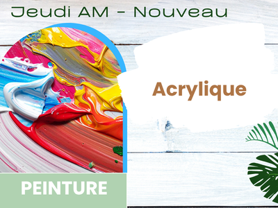 PEINTURE - Acrylique - &lpar;Jeudi - 9 h 00&rpar;